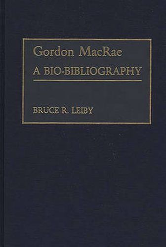 Gordon MacRae: A Bio-Bibliography