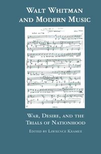 Cover image for Walt Whitman and Modern Music: War, Desire, and the Trials of Nationhood