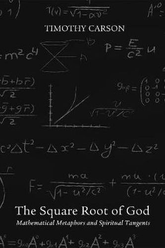 Cover image for The Square Root of God: Mathematical Metaphors and Spiritual Tangents