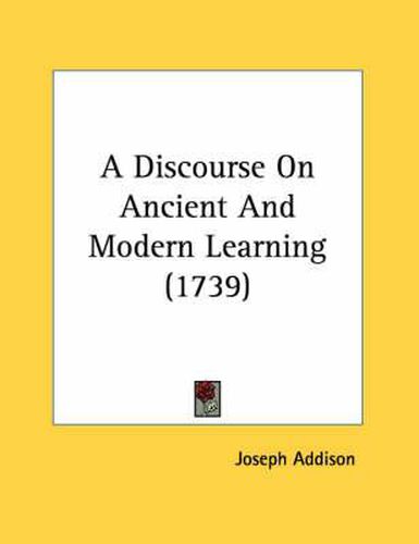 Cover image for A Discourse on Ancient and Modern Learning (1739)