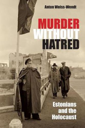 Cover image for Murder Without Hatred: Estonians and the Holocaust