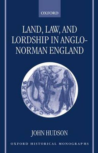 Cover image for Land, Law and Lordship in Anglo-Norman England