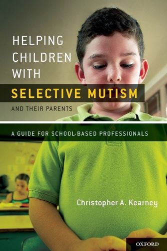 Helping Children with Selective Mutism and Their Parents: A Guide for School-Based Professionals