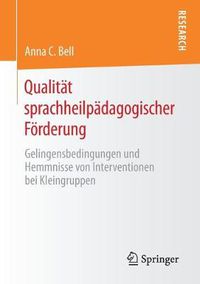 Cover image for Qualitat Sprachheilpadagogischer Foerderung: Gelingensbedingungen Und Hemmnisse Von Interventionen Bei Kleingruppen