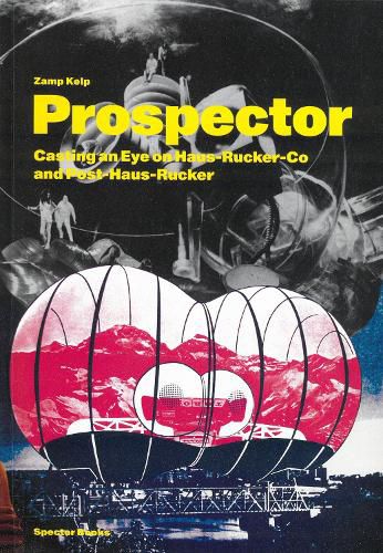 Cover image for Zamp Kelp: Prospector: Casting an Eye on Haus-Rucker-Co/Post-Haus-Rucker