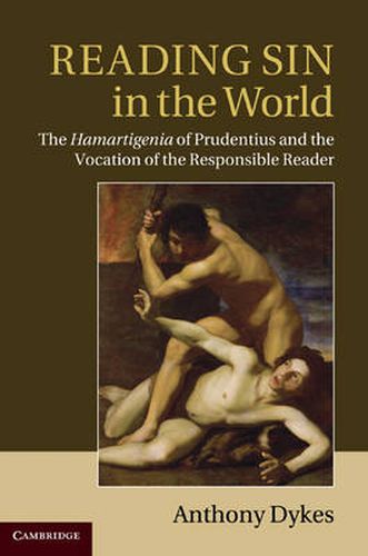 Cover image for Reading Sin in the World: The Hamartigenia of Prudentius and the Vocation of the Responsible Reader