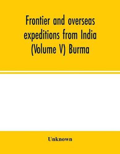 Cover image for Frontier and overseas expeditions from India (Volume V) Burma