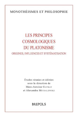 Cover image for Les Principes Cosmologiques Du Platonisme: Origines, Influences Et Systematisation