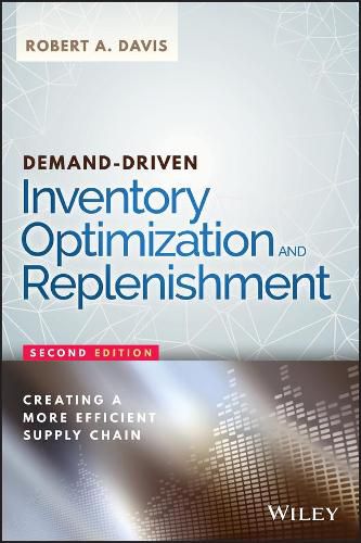 Cover image for Demand-Driven Inventory Optimization and Replenishment: Creating a More Efficient Supply Chain