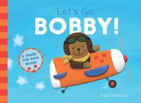 Cover image for Let's Go, Bobby!