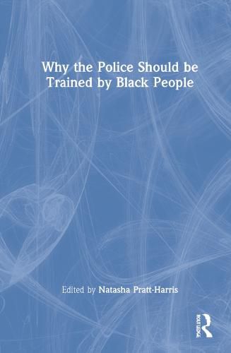 Cover image for Why the Police Should be Trained by Black People