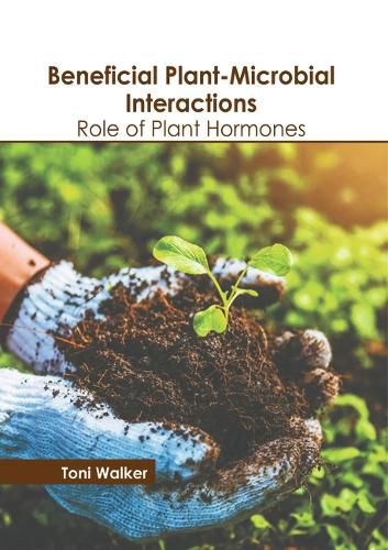 Cover image for Beneficial Plant-Microbial Interactions: Role of Plant Hormones
