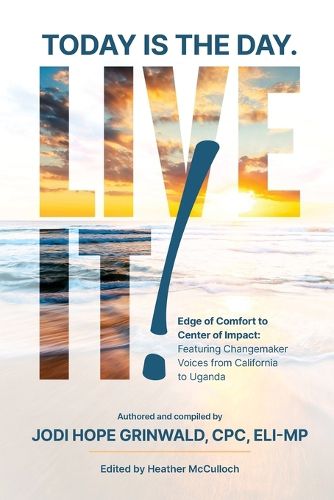 Cover image for Today is the Day. Live It!