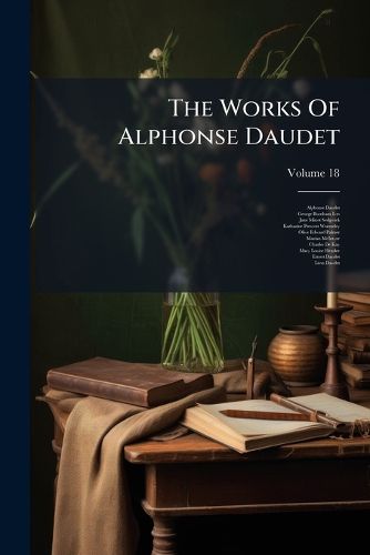 Cover image for The Works Of Alphonse Daudet; Volume 18