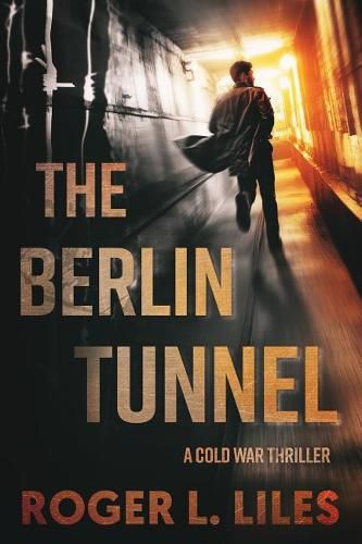 Cover image for The Berlin Tunnel--A Cold War Thriller