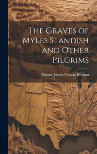 Cover image for The Graves of Myles Standish and Other Pilgrims