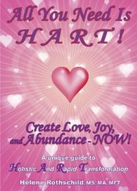 Cover image for All You Need is HART!: Create Love, Joy and Abundance - NOW!