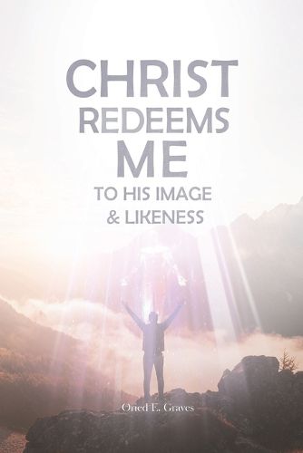 Cover image for Christ Redeems Me To His Image and Likeness