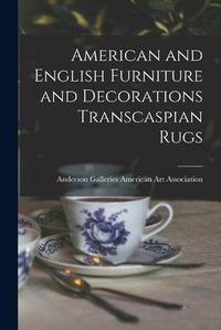 Cover image for American and English Furniture and Decorations Transcaspian Rugs