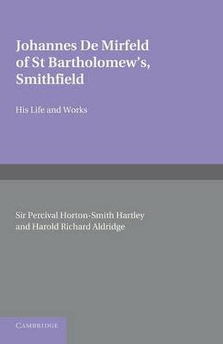 Cover image for Johannes de Mirfeld of St Bartholomew's, Smithfield: His Life and Works