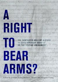 Cover image for A Right to Bear Arms?: The Contested Role of History in Contemporary Debates on the Second Amendment