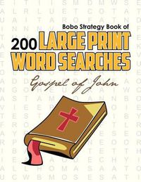 Cover image for Bobo Strategy Book of 200 Large Print Word Searches: Gospel of John