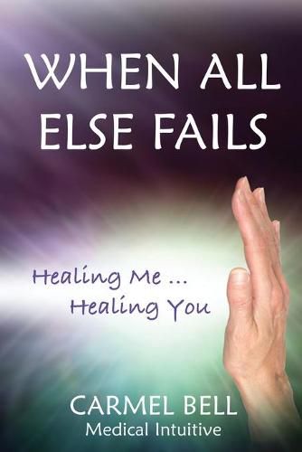Cover image for When All Else Fails: Healing Me Healing You