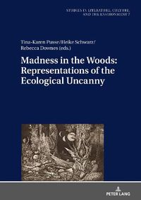 Cover image for Madness in the Woods: Representations of the Ecological Uncanny