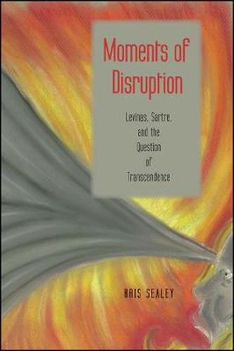 Cover image for Moments of Disruption: Levinas, Sartre, and the Question of Transcendence