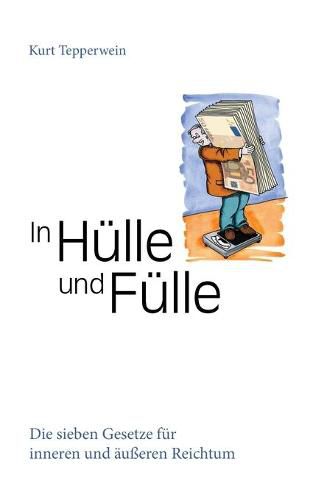 Cover image for In Hulle und Fulle: Die sieben Gesetze fur inneren und ausseren Reichtum