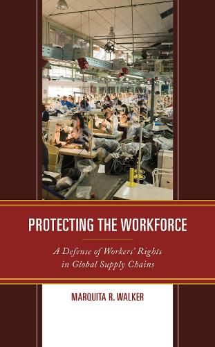 Cover image for Protecting the Workforce: A Defense of Workers' Rights in Global Supply Chains