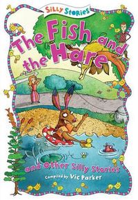 Cover image for The Fish and the Hare and Other Silly Stories