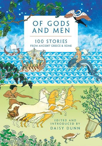 Of Gods and Men: 100 Stories from Ancient Greece and Rome