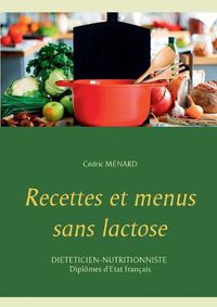 Cover image for Recettes et menus sans lactose
