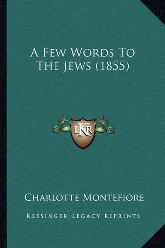 Cover image for A Few Words to the Jews (1855)