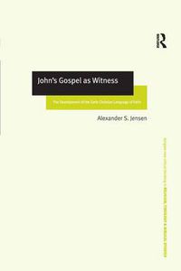 Cover image for John's Gospel as Witness: The Development of the Early Christian Language of Faith