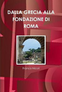 Cover image for Dalla Grecia Alla Fondazione Di Roma