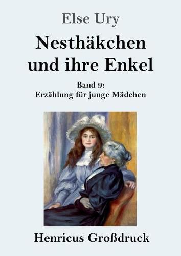 Cover image for Nesthakchen und ihre Enkel (Grossdruck): Band 9 Erzahlung fur junge Madchen