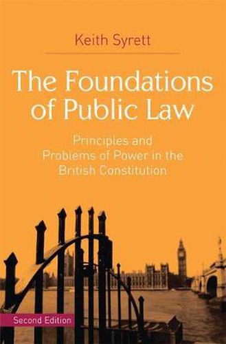 Cover image for The Foundations of Public Law: Principles and Problems of Power in the British Constitution