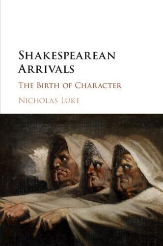 Cover image for Shakespearean Arrivals: The Birth of Character