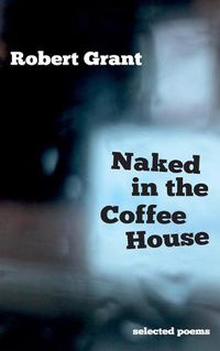 Cover image for Naked in the Coffee House: Selected Poems