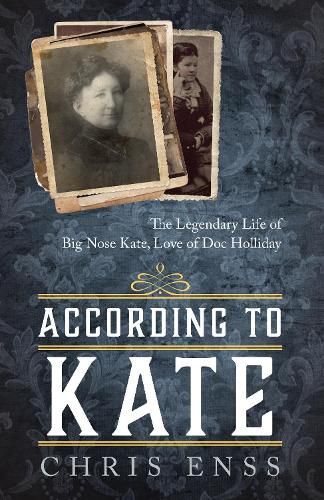 According to Kate: The Legendary Life of Big Nose Kate, Love of Doc Holliday