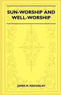 Cover image for Sun-Worship And Well-Worship (Folklore History Series)