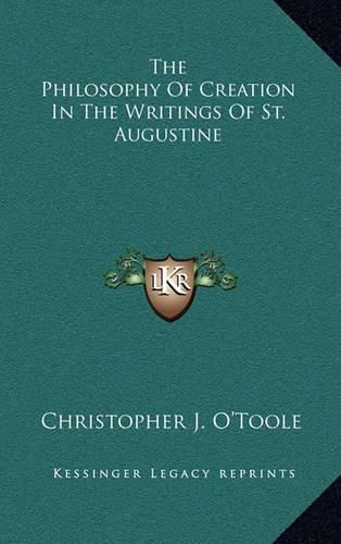 Cover image for The Philosophy of Creation in the Writings of St. Augustine