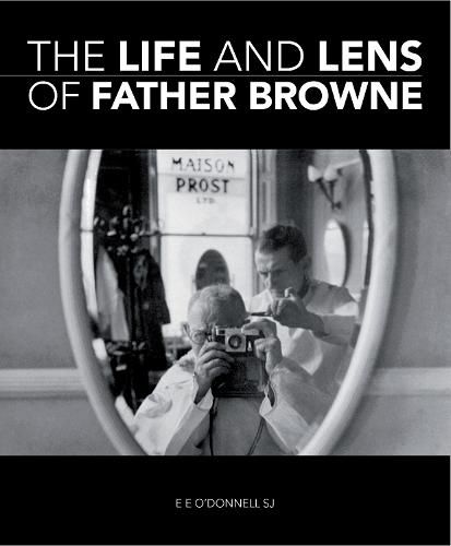 The Life and Lens Of Father Browne