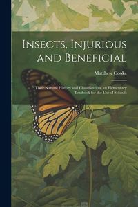 Cover image for Insects, Injurious and Beneficial