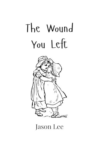 Cover image for The Wound You Left