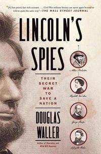 Cover image for Lincoln's Spies: Their Secret War to Save a Nation