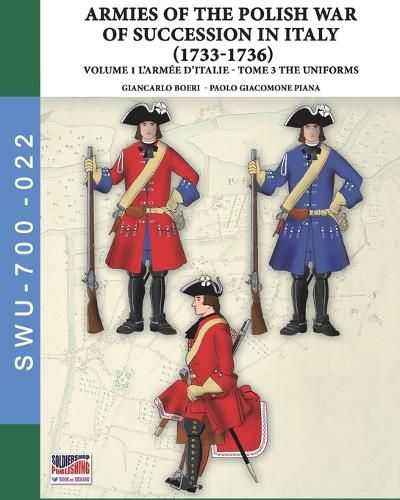 Cover image for The War of the Polish succession in Italy 1733-1736 - Vol. 1 The Armee d'Italie