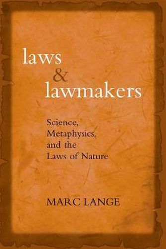 Cover image for Laws and Lawmakers Science, Metaphysics, and the Laws of Nature